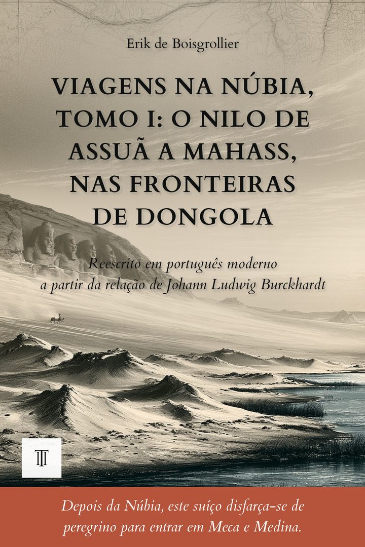 Capa de Viagens na Núbia, Tomo I: O Nilo de Assuã a Mahass, nas fronteiras de Dongola de Johann Ludwig Burckhardt