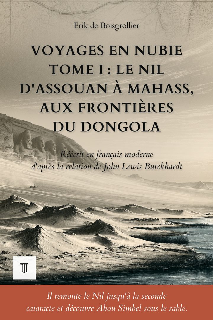 Couverture de Voyages en Nubie, Tome I : Le Nil d'Assouan à Mahass, aux frontières du Dongola de John Lewis Burckhardt