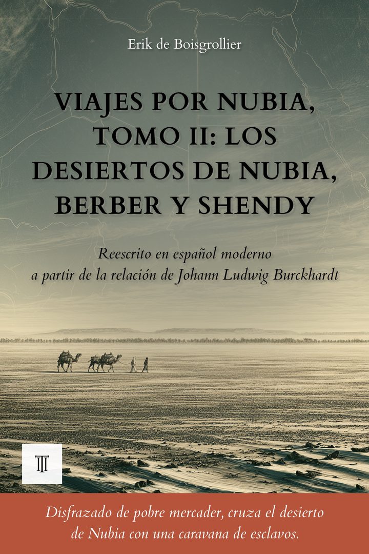 Portada de Viajes por Nubia, Tomo II: Los desiertos de Nubia, Berber y Shendy de Johann Ludwig Burckhardt