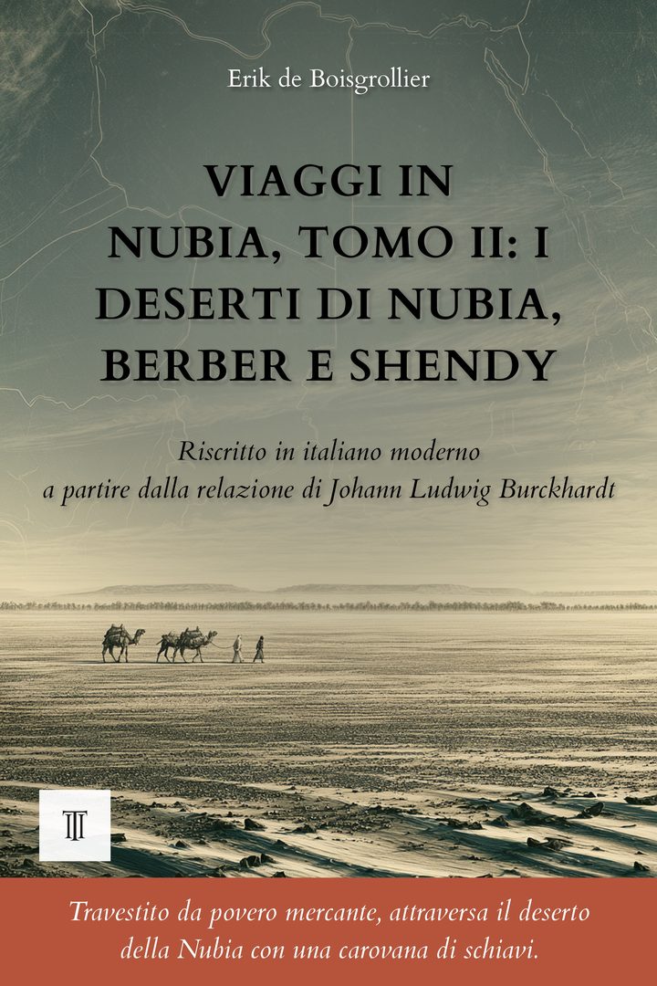 Copertina di Viaggi in Nubia, Tomo II: I deserti di Nubia, Berber e Shendy di Johann Ludwig Burckhardt