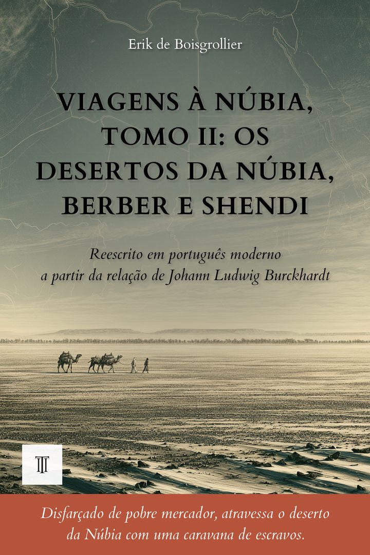Capa de Viagens à Núbia, Tomo II: Os desertos da Núbia, Berber e Shendi de Johann Ludwig Burckhardt