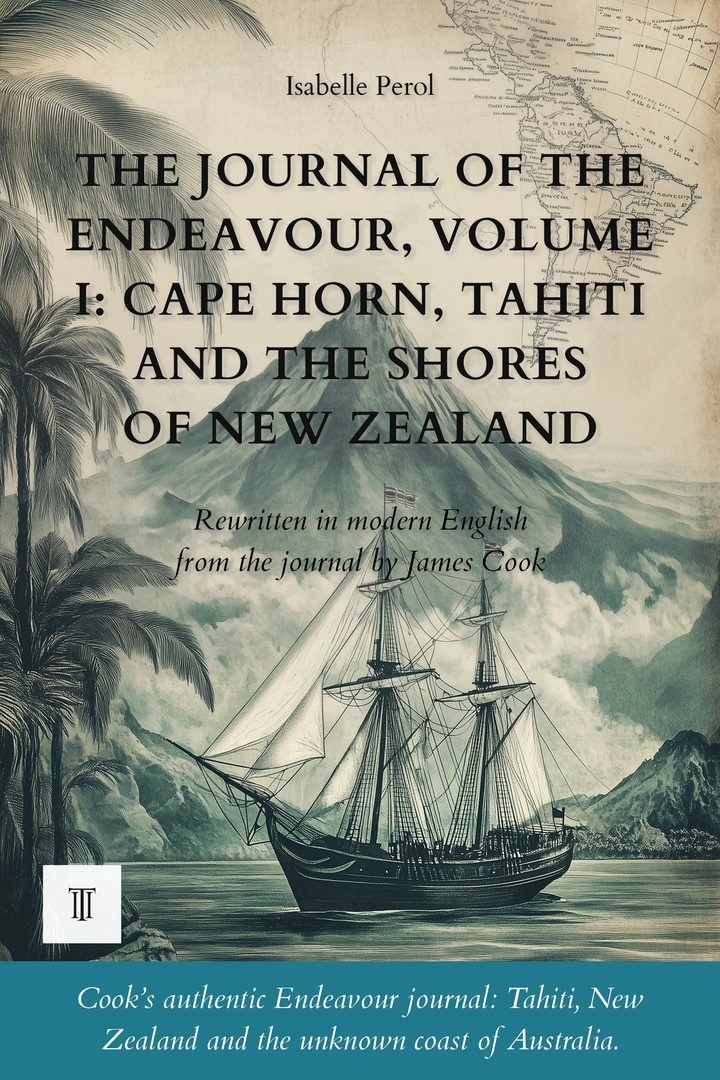 Cover of The Journal of the Endeavour, Volume I: Cape Horn, Tahiti and the Shores of New Zealand by James Cook