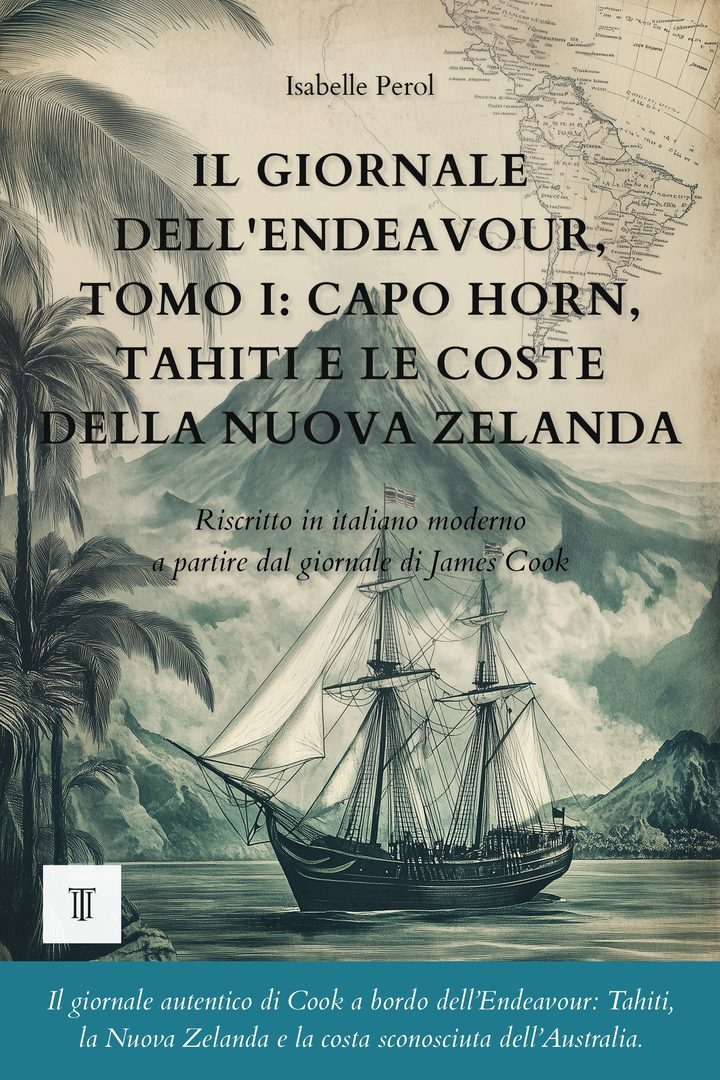 Copertina di Il giornale dell'Endeavour, Tomo I: Capo Horn, Tahiti e le coste della Nuova Zelanda di James Cook