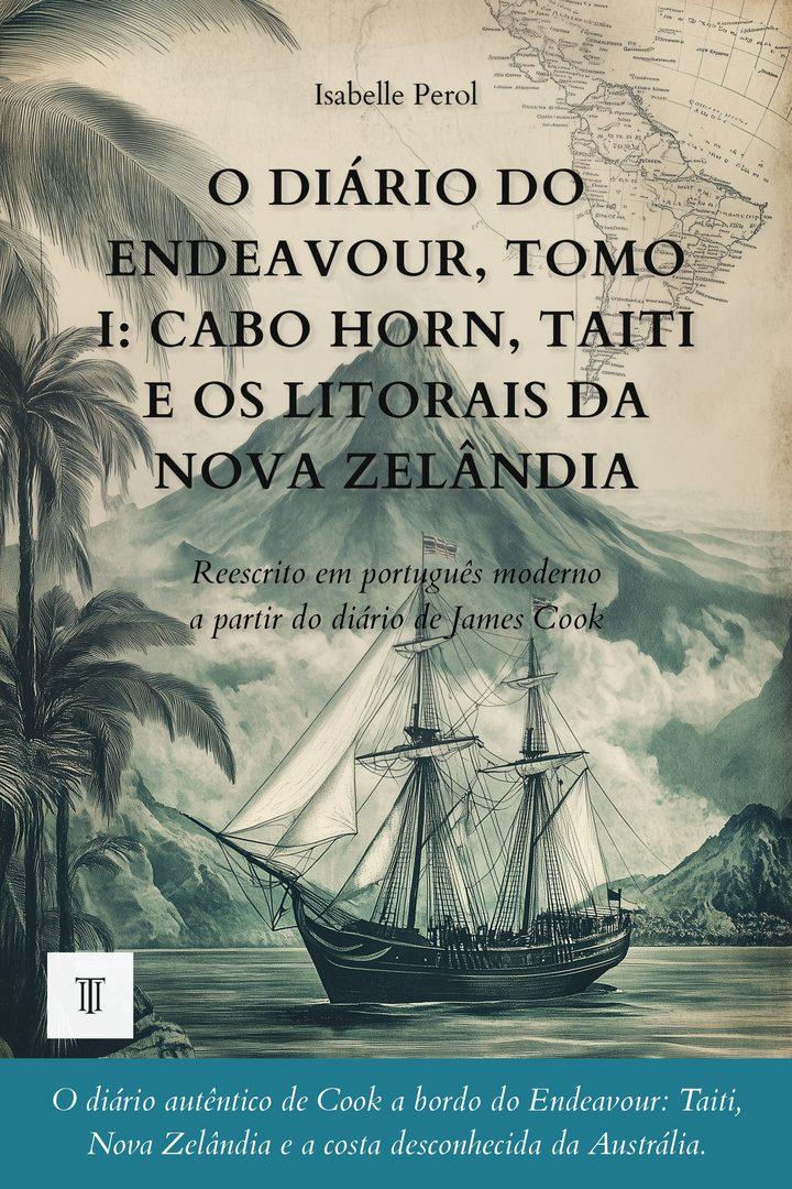 Capa de O Diário do Endeavour, Tomo I: Cabo Horn, Taiti e os litorais da Nova Zelândia de James Cook