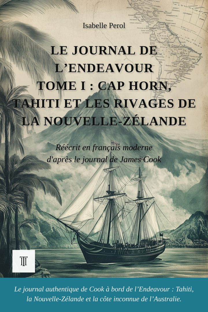 Couverture de Le Journal de l'Endeavour, Tome I : Cap Horn, Tahiti et les rivages de la Nouvelle-Zélande de James Cook