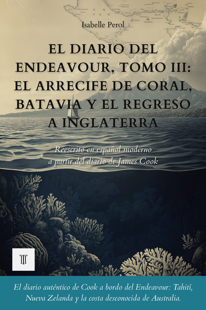 El diario del Endeavour, Tomo III: El arrecife de coral, Batavia y el regreso a Inglaterra