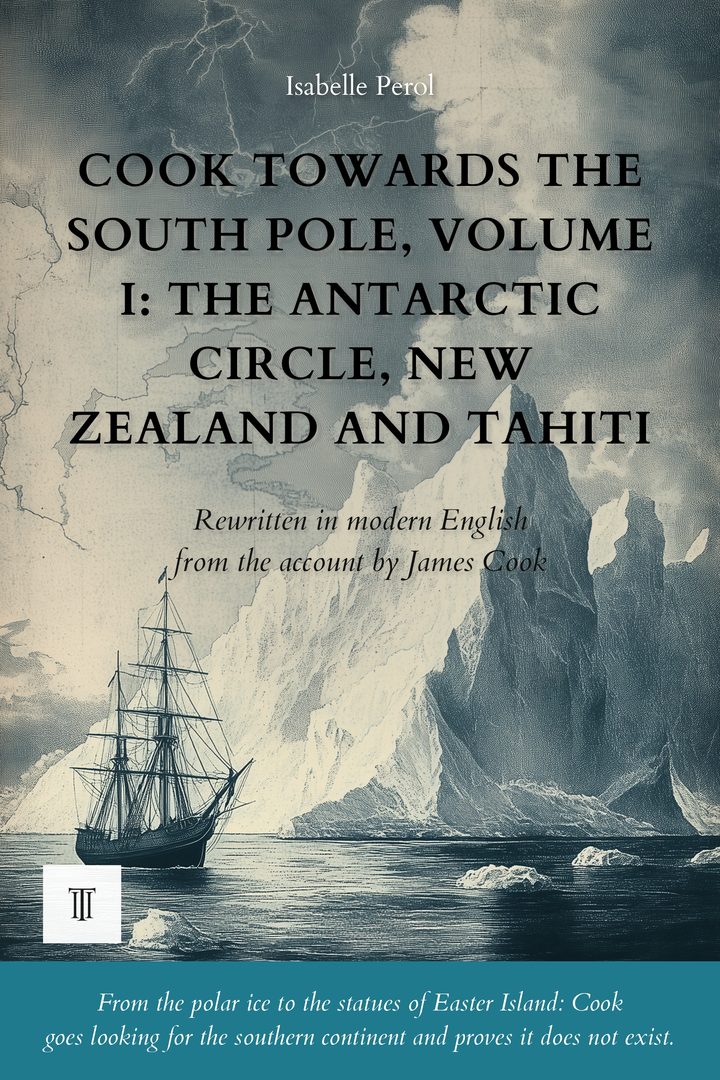 Cover of Cook Towards the South Pole, Volume I: The Antarctic Circle, New Zealand and Tahiti by James Cook