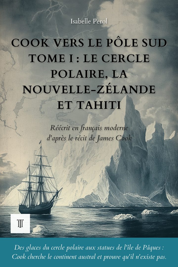 Couverture de Cook vers le pôle Sud, Tome I : Le cercle polaire, la Nouvelle-Zélande et Tahiti de James Cook