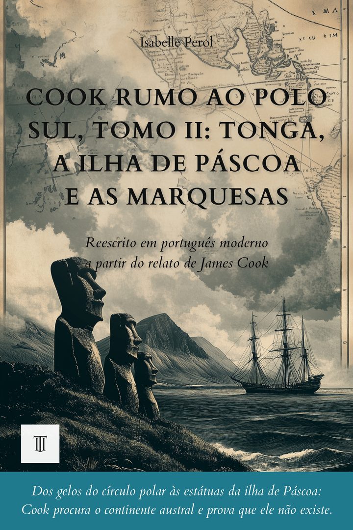 Capa de Cook rumo ao Polo Sul, Tomo II: Tonga, a Ilha de Páscoa e as Marquesas de James Cook