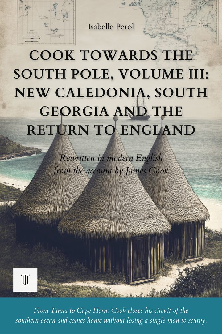Cover of Cook Towards the South Pole, Volume III: New Caledonia, South Georgia and the Return to England by James Cook