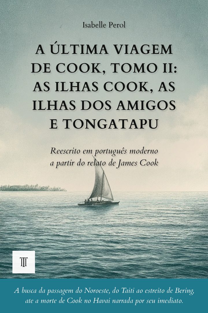Capa de A Última Viagem de Cook, Tomo II: as Ilhas Cook, as Ilhas dos Amigos e Tongatapu de James Cook