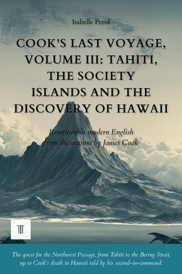 Cover of Cook's Last Voyage, Volume III: Tahiti, the Society Islands, and the Discovery of Hawaii by James Cook