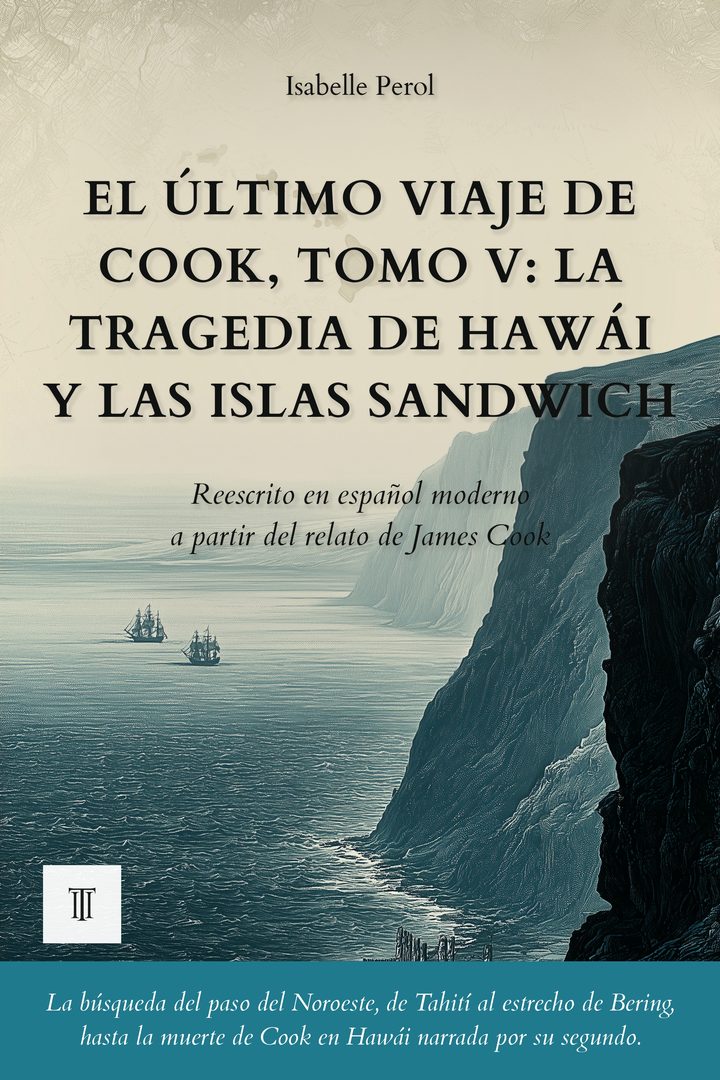 Portada de El último viaje de Cook, Tomo V: La tragedia de Hawái y las islas Sandwich de James King