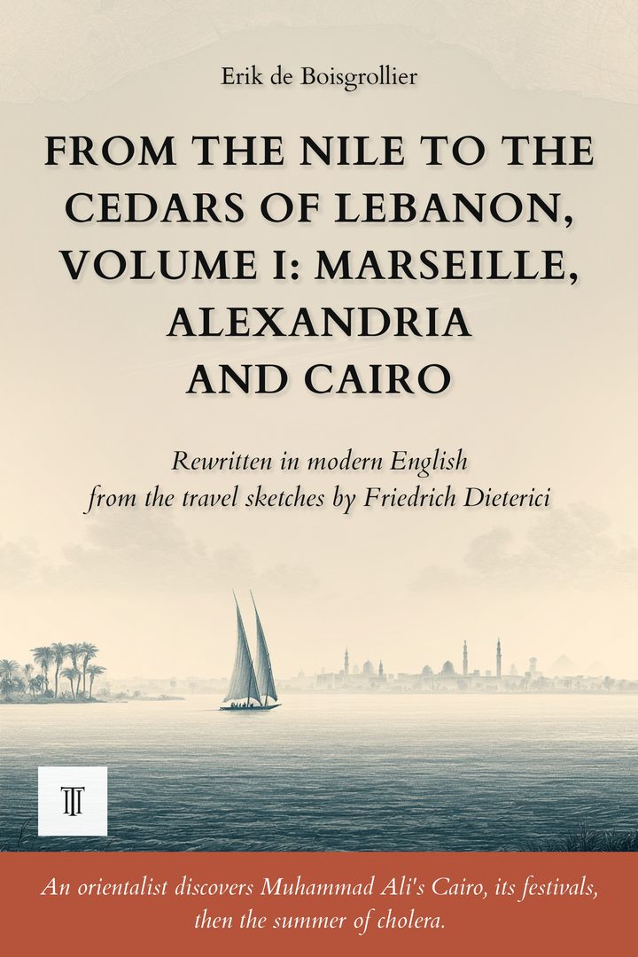 Cover of From the Nile to the Cedars of Lebanon, Volume I: Marseille, Alexandria and Cairo by Friedrich Dieterici
