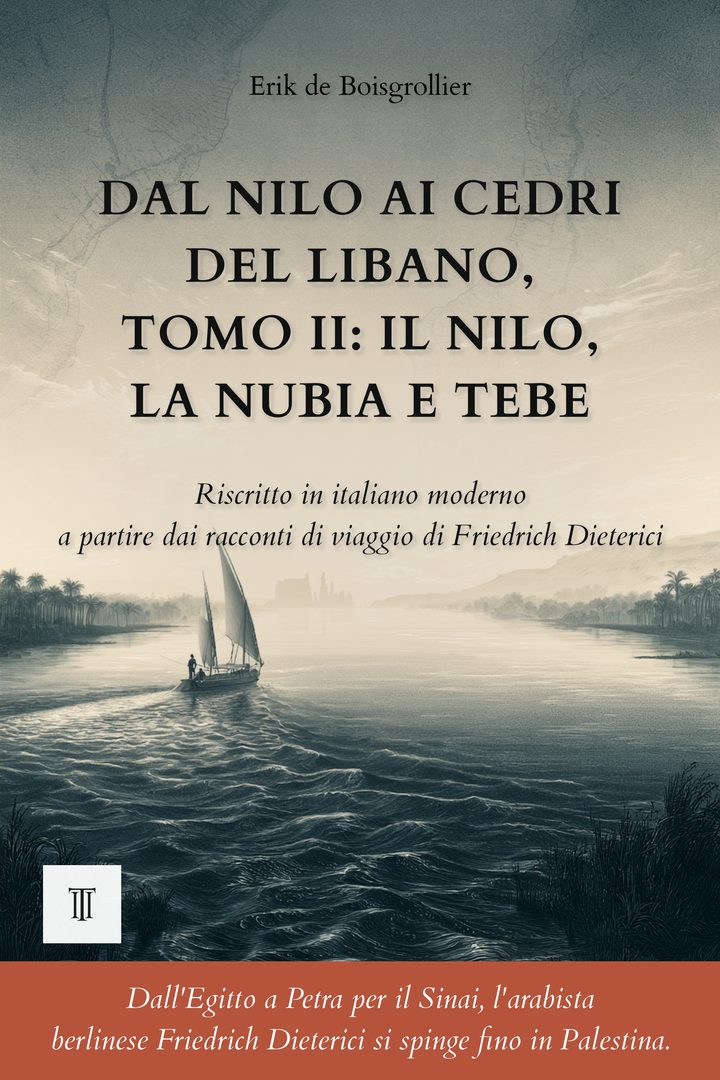 Copertina di Dal Nilo ai cedri del Libano, Tomo II: Il Nilo, la Nubia e Tebe di Friedrich Dieterici