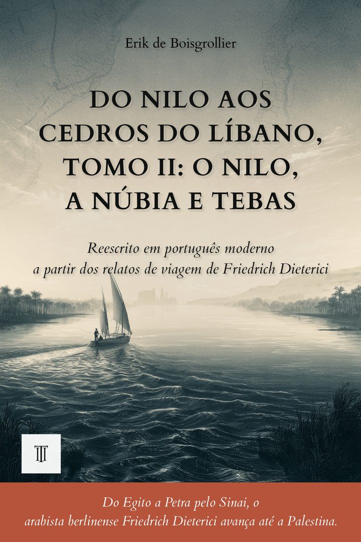 Capa de Do Nilo aos cedros do Líbano, Tomo II: O Nilo, a Núbia e Tebas de Friedrich Dieterici