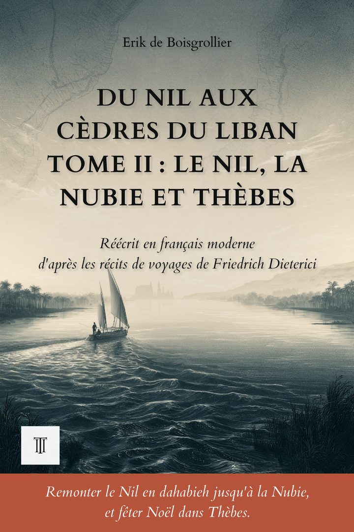 Couverture de Du Nil aux cèdres du Liban, Tome II : Le Nil, la Nubie et Thèbes de Friedrich Dieterici
