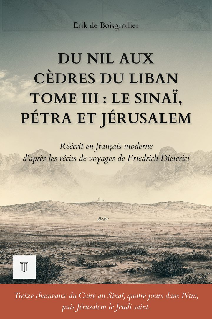 Couverture de Du Nil aux cèdres du Liban, Tome III : Le Sinaï, Pétra et Jérusalem de Friedrich Dieterici