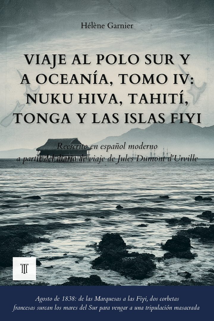 Portada de Viaje al Polo Sur y a Oceanía, Tomo IV: Nuku Hiva, Tahití, Tonga y las islas Fiyi de Jules Dumont d'Urville