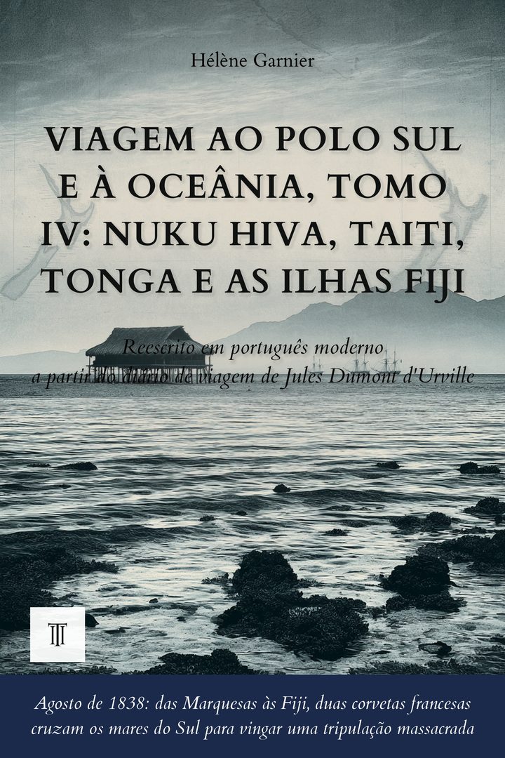 Capa de Viagem ao Polo Sul e à Oceânia, Tomo IV: Nuku Hiva, Taiti, Tonga e as ilhas Fiji de Jules Dumont d'Urville