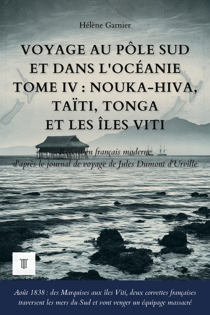 Couverture de Voyage au pôle Sud et dans l'Océanie, Tome IV : Nouka-Hiva, Taïti, Tonga et les îles Viti de Jules Dumont d'Urville