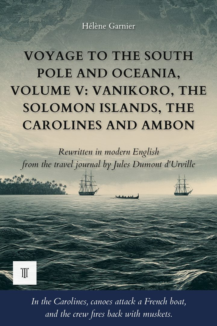 Cover of Voyage to the South Pole and Oceania, Volume V: Vanikoro, the Solomon Islands, the Carolines and Ambon by Jules Dumont d'Urville