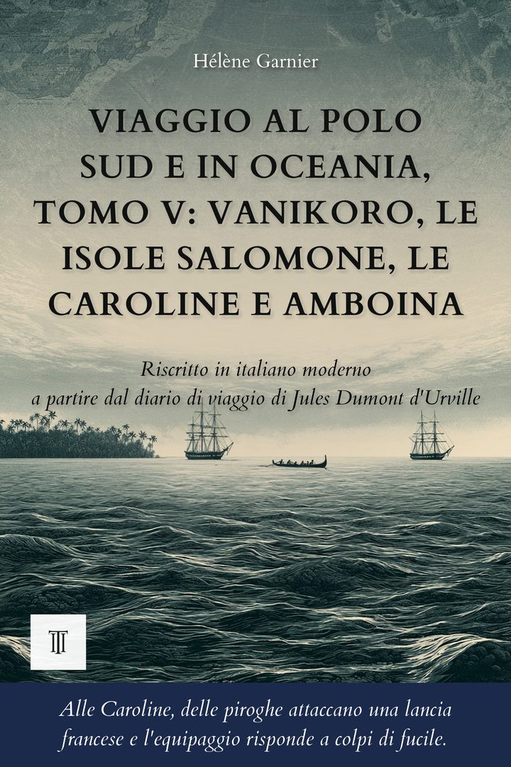 Copertina di Viaggio al Polo Sud e in Oceania, Tomo V: Vanikoro, le isole Salomone, le Caroline e Amboina di Jules Dumont d'Urville