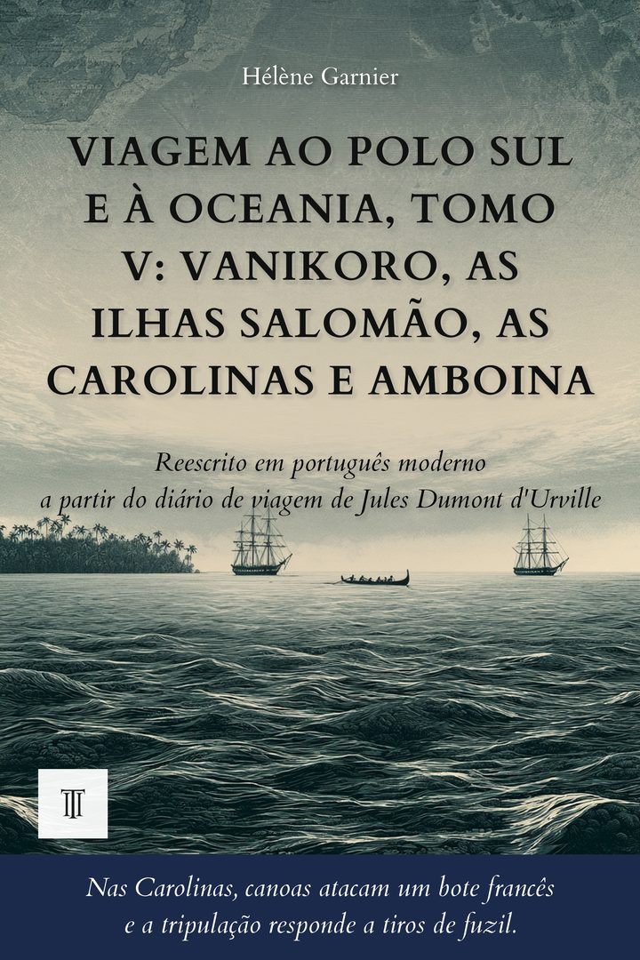 Capa de Viagem ao Polo Sul e à Oceania, Tomo V: Vanikoro, as ilhas Salomão, as Carolinas e Amboina de Jules Dumont d'Urville