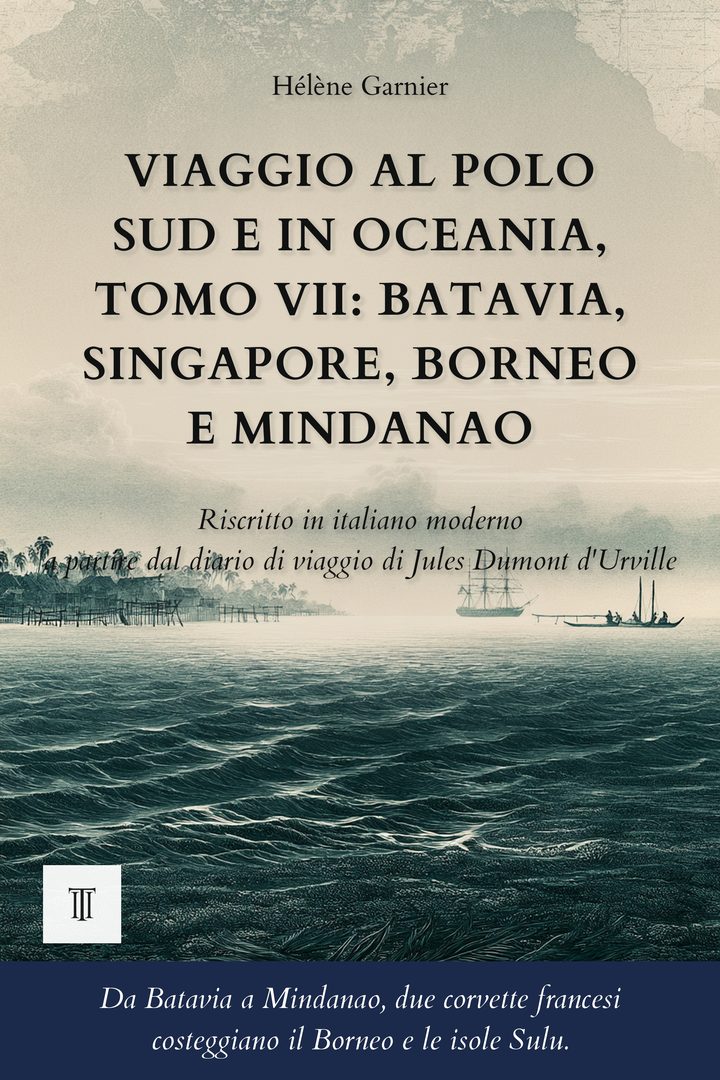 Copertina di Viaggio al Polo Sud e in Oceania, Tomo VII: Batavia, Singapore, Borneo e Mindanao di Jules Dumont d'Urville