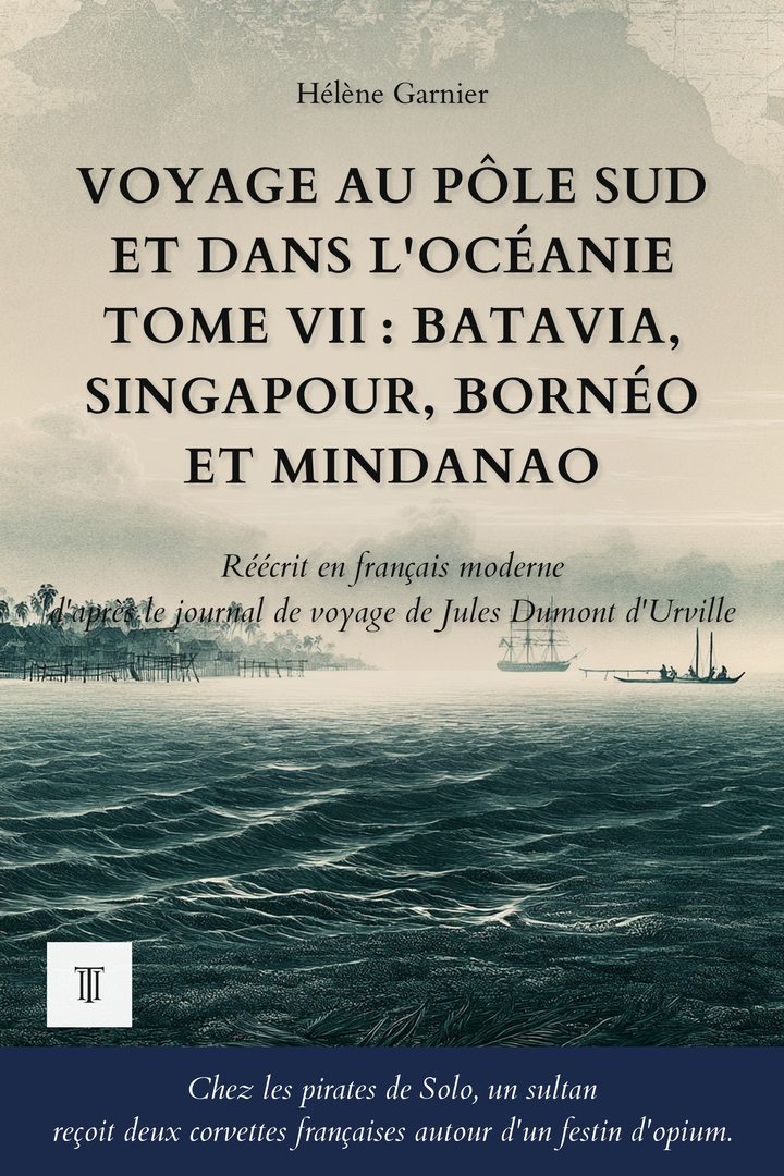 Couverture de Voyage au pôle Sud et dans l'Océanie, Tome VII : Batavia, Singapour, Bornéo et Mindanao de Jules Dumont d'Urville