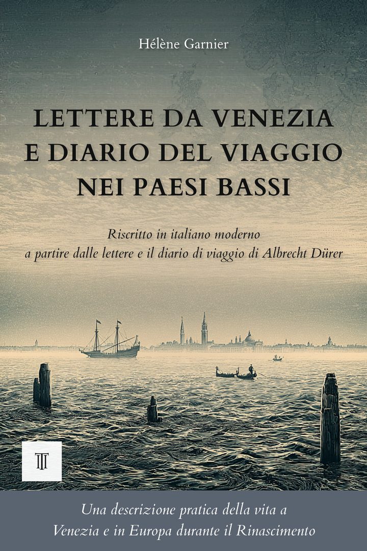 Lettere da Venezia e diario del viaggio nei Paesi Bassi