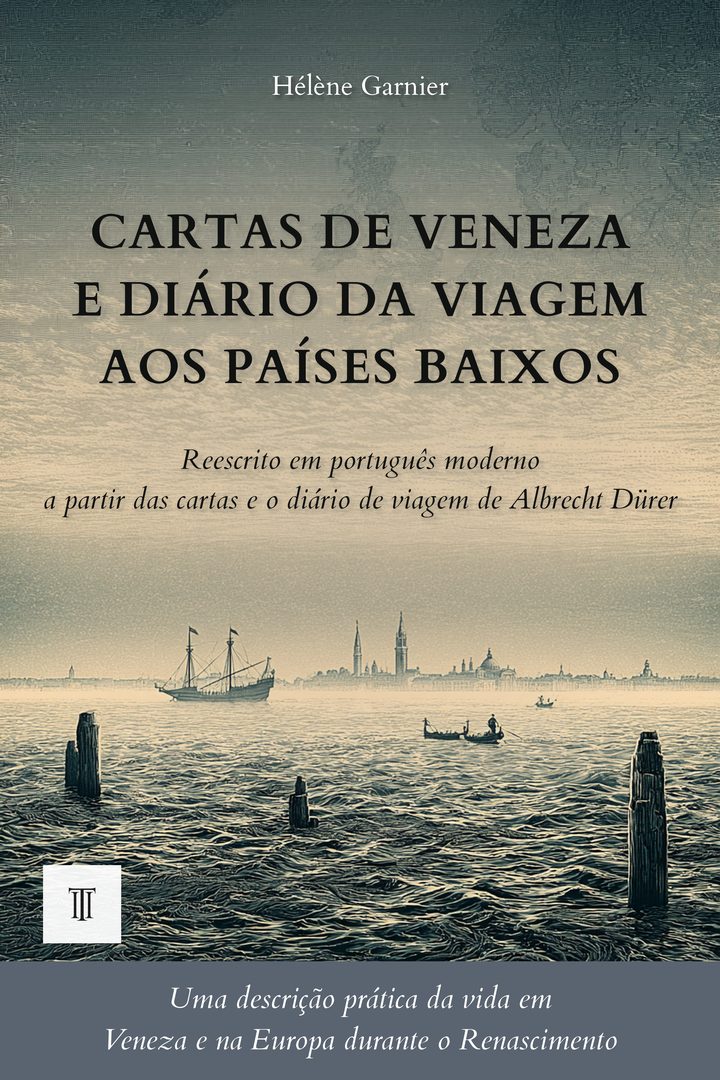 Cartas de Veneza e diário da viagem aos Países Baixos