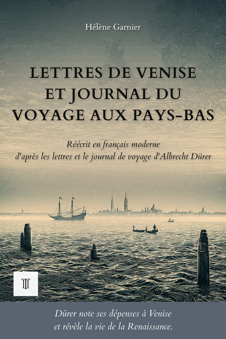 Couverture de Lettres de Venise et journal du voyage aux Pays-Bas de Albrecht Dürer