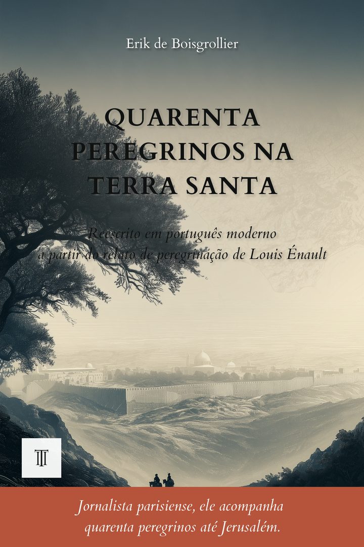 Capa de Quarenta peregrinos na Terra Santa de Louis Énault