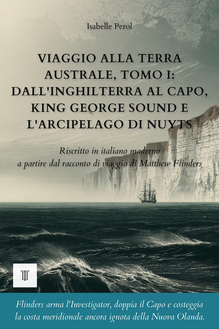 Copertina di Viaggio alla Terra Australe, Tomo I: Dall'Inghilterra al Capo, King George Sound e l'arcipelago di Nuyts di Matthew Flinders