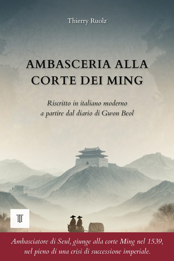 Copertina di Ambasceria alla corte dei Ming di Gwon Beol (權橃, 1478-1548)