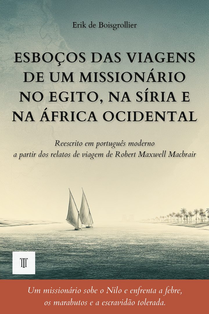 Capa de Esboços das viagens de um missionário no Egito, na Síria e na África Ocidental de Robert Maxwell Macbrair