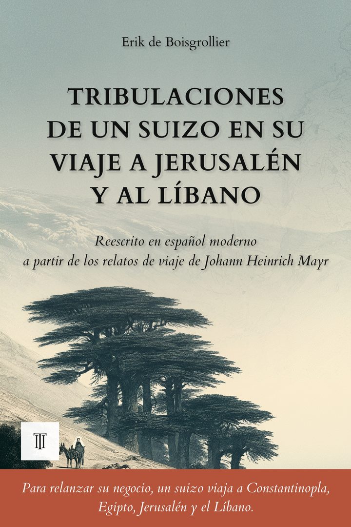 Portada de Tribulaciones de un suizo en su viaje a Jerusalén y al Líbano de Johann Heinrich Mayr