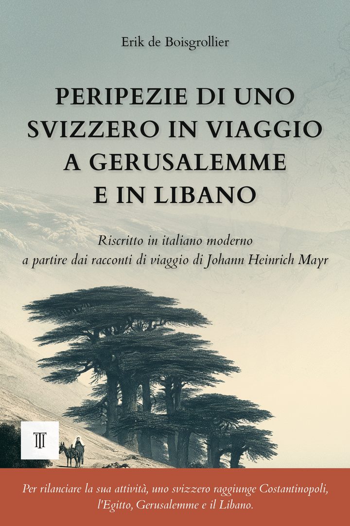 Copertina di Peripezie di uno svizzero in viaggio a Gerusalemme e in Libano di Johann Heinrich Mayr