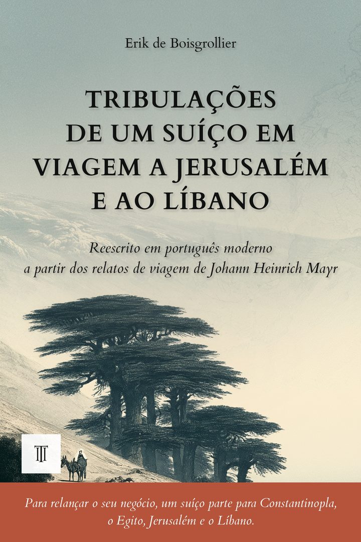 Capa de Tribulações de um suíço em viagem a Jerusalém e ao Líbano de Johann Heinrich Mayr