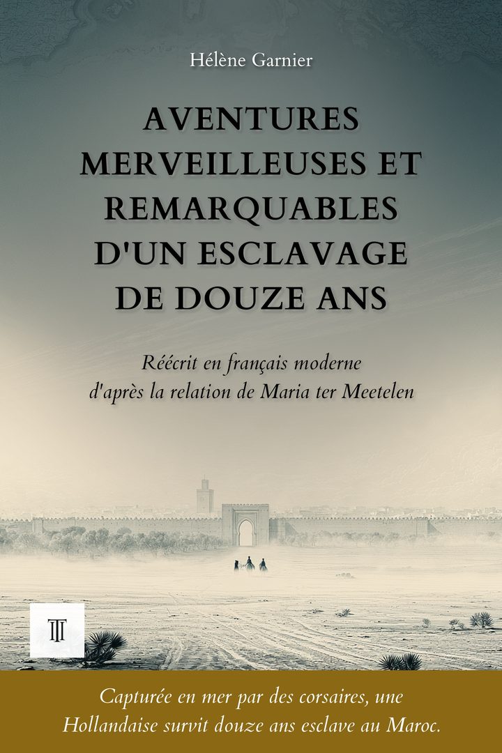 Couverture de Aventures merveilleuses et remarquables d'un esclavage de douze ans de Maria ter Meetelen