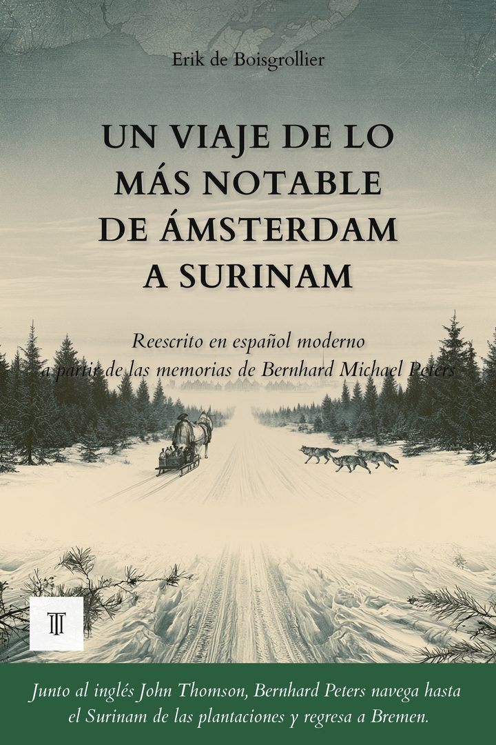 Portada de Un viaje de lo más notable de Ámsterdam a Surinam de Bernhard Michael Peters