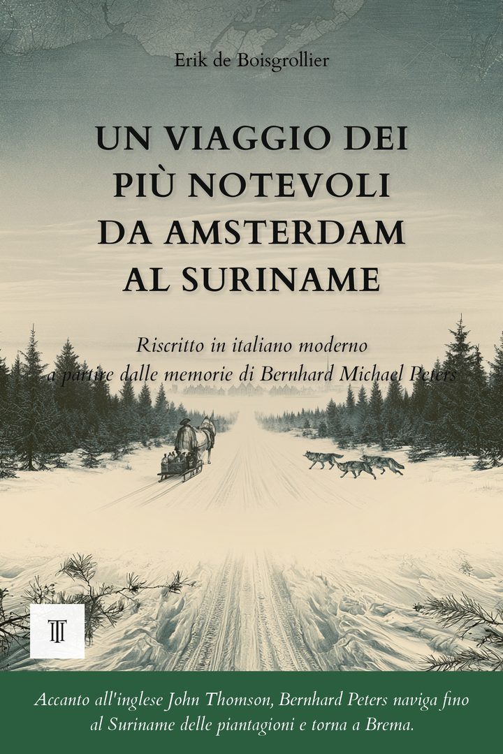 Copertina di Un viaggio dei più notevoli da Amsterdam al Suriname di Bernhard Michael Peters