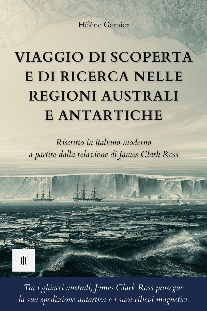 Copertina di Viaggio di scoperta e di ricerca nelle regioni australi e antartiche di James Clark Ross