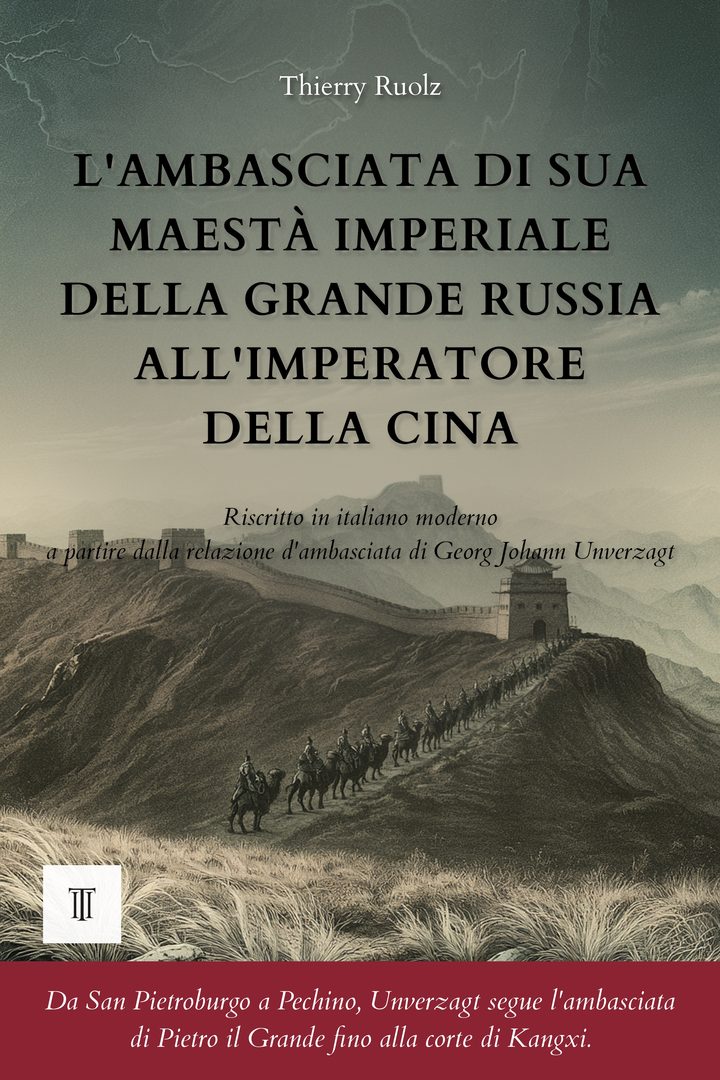 Copertina di L'ambasciata di Sua Maestà imperiale della Grande Russia all'imperatore della Cina di Georg Johann Unverzagt (1701-1767)