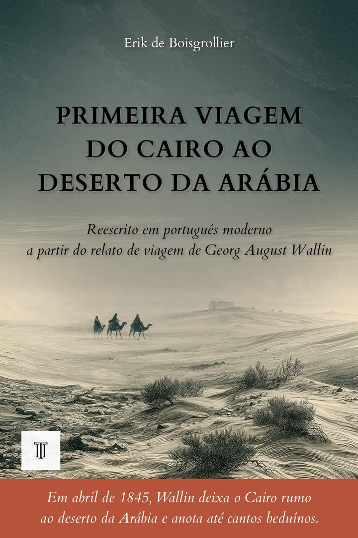 Capa de Primeira viagem do Cairo ao deserto da Arábia de Georg August Wallin